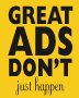 great advertising doesn't just happen