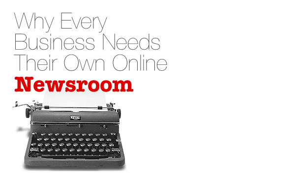 every business large or small will benefit significantly from an online newsroom